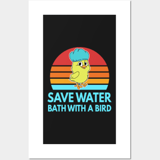 Save Water Bath With A Bird Funny Bird Gift Posters and Art